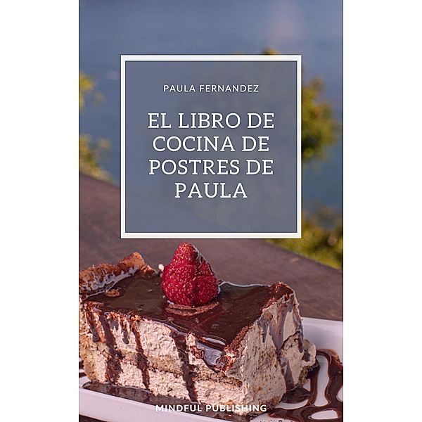 El libro de cocina de postres de Paula, Paula Fernandez