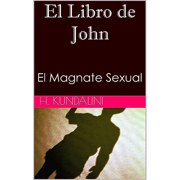 El Libro de John (El Magnate Sexual) / El Magnate Sexual, N. Kundalini