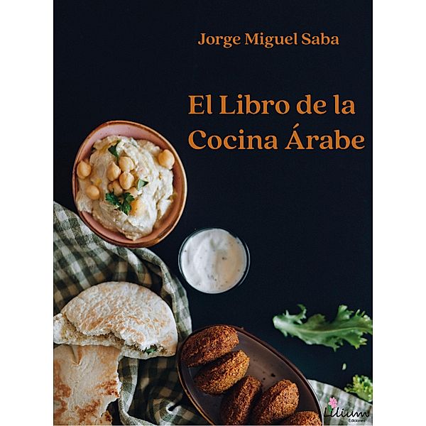 El libro de la Cocina Árabe, Jorge Miguel Saba