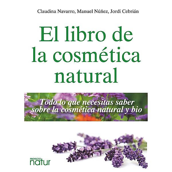 El libro de la cosmética natural, Manuel Núñez, Claudina Navarro, Jordi Cebrían