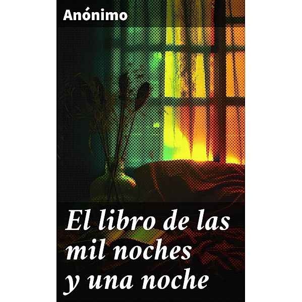 El libro de las mil noches y una noche, Anónimo