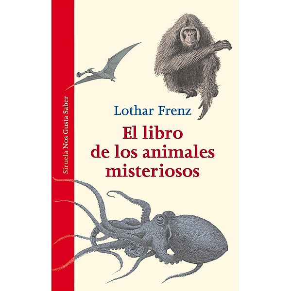 El libro de los animales misteriosos / Las Tres Edades / Nos Gusta Saber Bd.14, Lothar Frenz