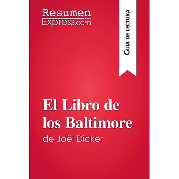 El Libro de los Baltimore de Joël Dicker (Guía de lectura), Resumenexpress