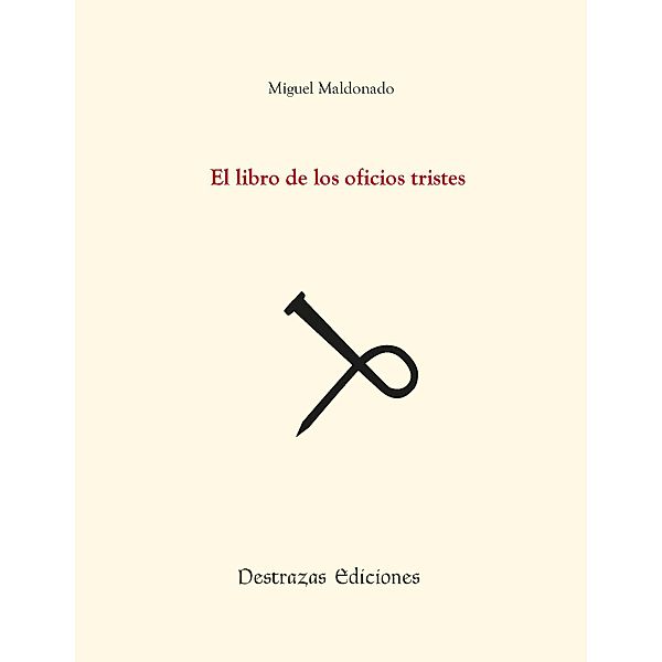El libro de los oficios tristes, Miguel Maldonado