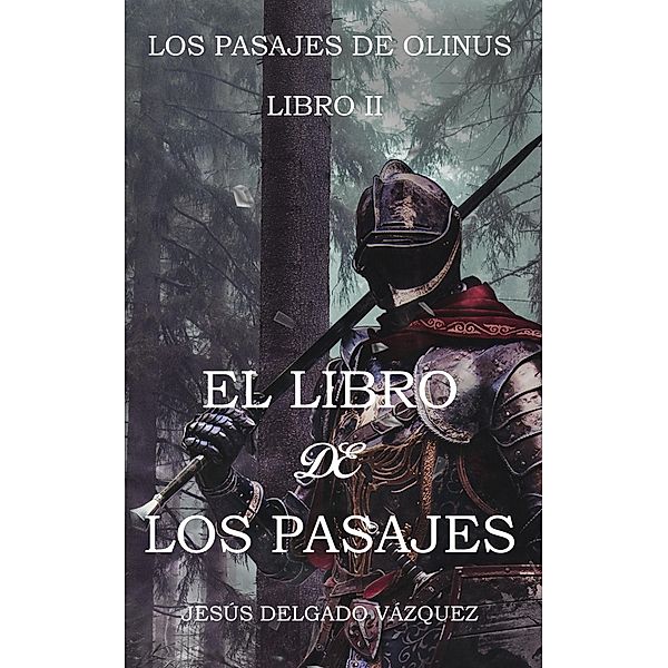 El libro de los pasajes (Los pasajes de Olinus, #2) / Los pasajes de Olinus, Jesús Delgado Vázquez