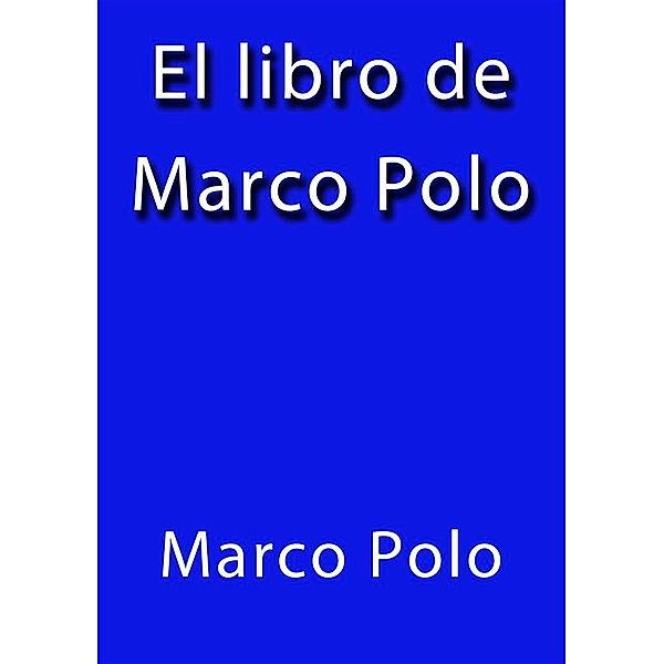El libro de Marco Polo, Marco Polo