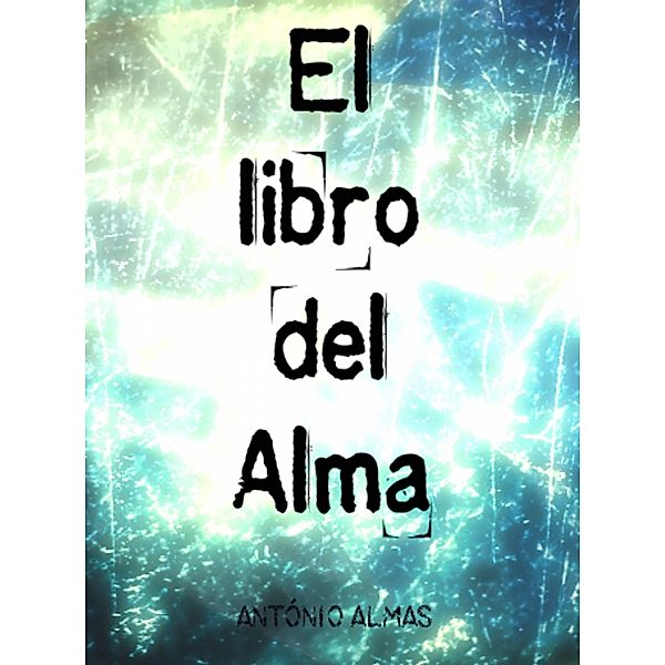 El Libro del Alma, Antonio Almas