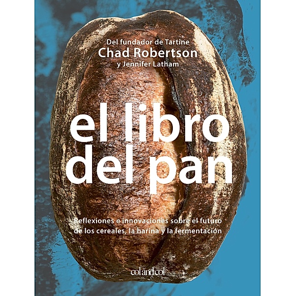 El libro del pan / Los ilustrados, Chad Robertson, Jennifer Latham