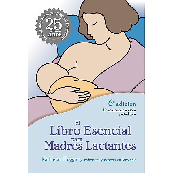 El Libro Esencial para Madres Lactantes, Kathleen Huggins
