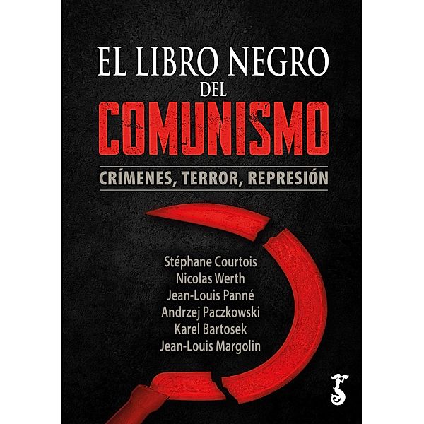 El libro negro del comunismo, Stéphane Courtois, Nicolas Werth, JEAN-LOUIS PANNé, ANDRZEJ PACZKOWSKI, KAREL BARTOSEK, Jean-Louis Margolin