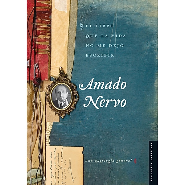 El libro que la vida no me dejó escribir / Biblioteca Americana / Serie Viajes al siglo XIX, Amado Nervo, Gustavo Jiménez Aguirre