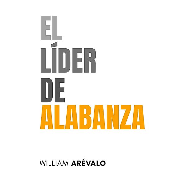 El Líder de Alabanza, William Arevalo