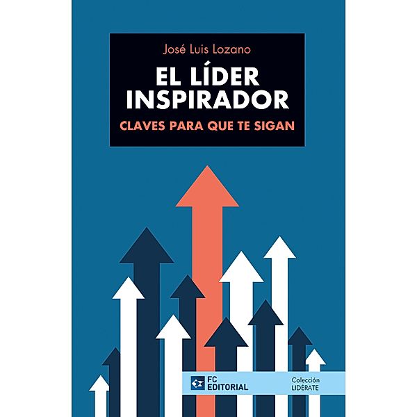 El líder inspirador / Líderate Bd.11, José Luis Lozano Pérez