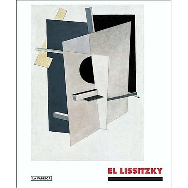 El Lissitzky: The Experience Of Totality, La Fabrica