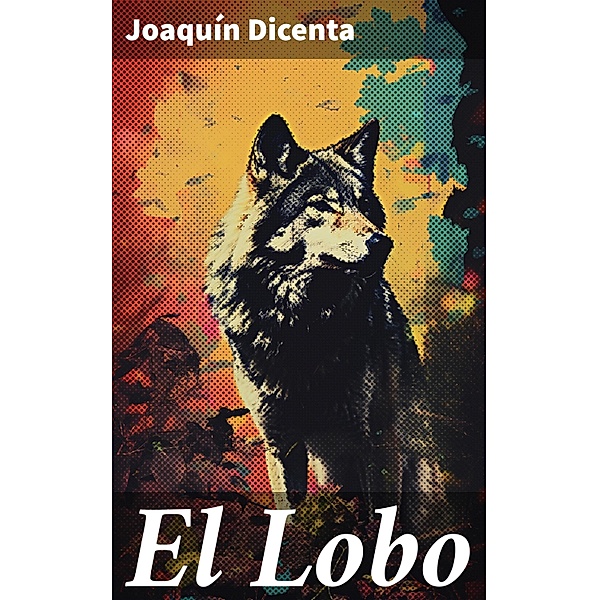 El Lobo, Joaquín Dicenta