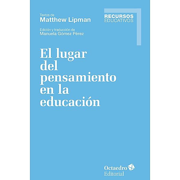 El lugar del pensamiento en la educación / Recursos educativos, Matthew Lipman