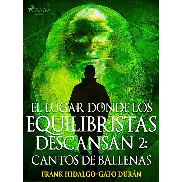 El lugar donde los equilibristas descansan II: Cantos de Ballenas / El lugar donde los equilibristas descansan Bd.2, Frank Hidalgo-Gato Durán