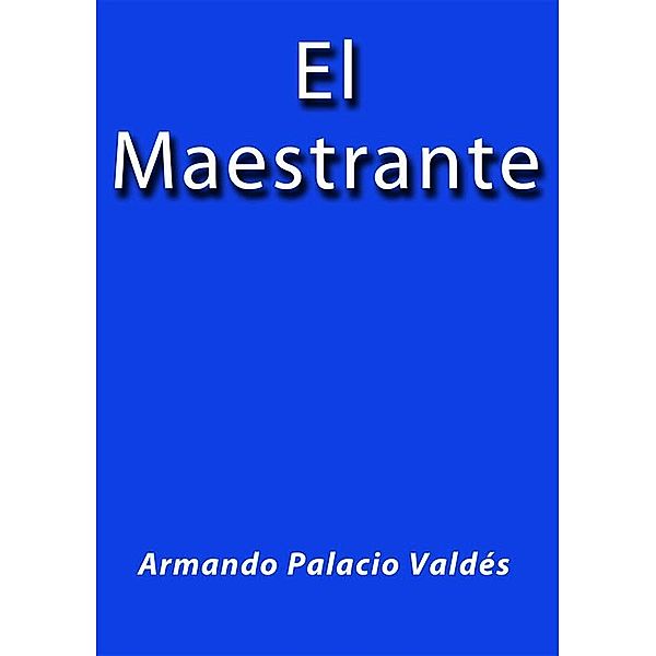 El Maestrante, Armando Palacio Valdés