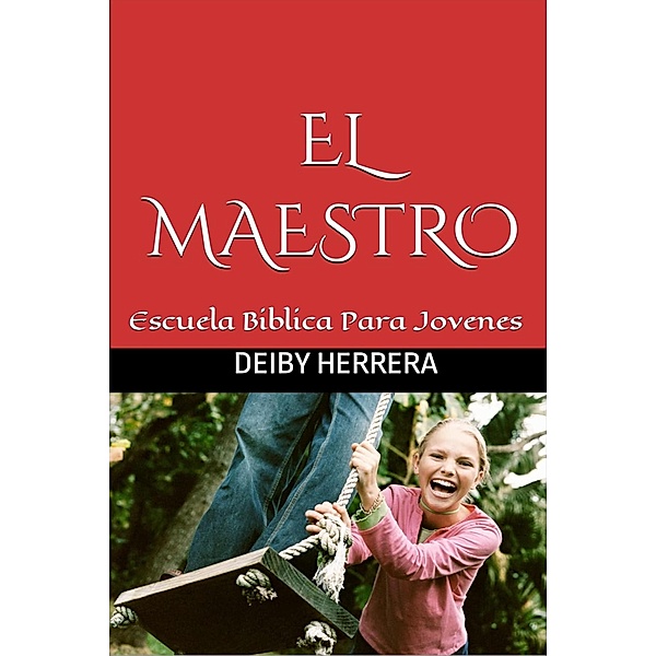 El Maestro: Escuela Bíblica para jóvenes, Deiby Herrera