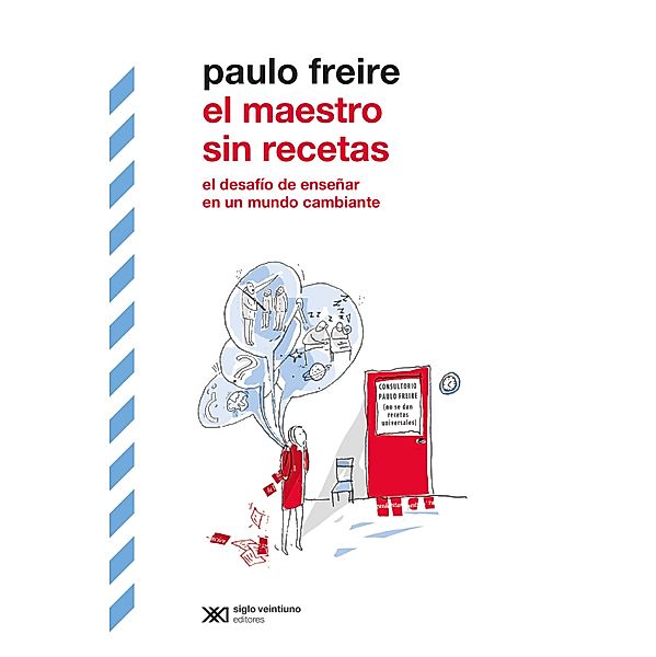 El maestro sin recetas / Biblioteca Clásica de Siglo Veintiuno, Paulo Freire