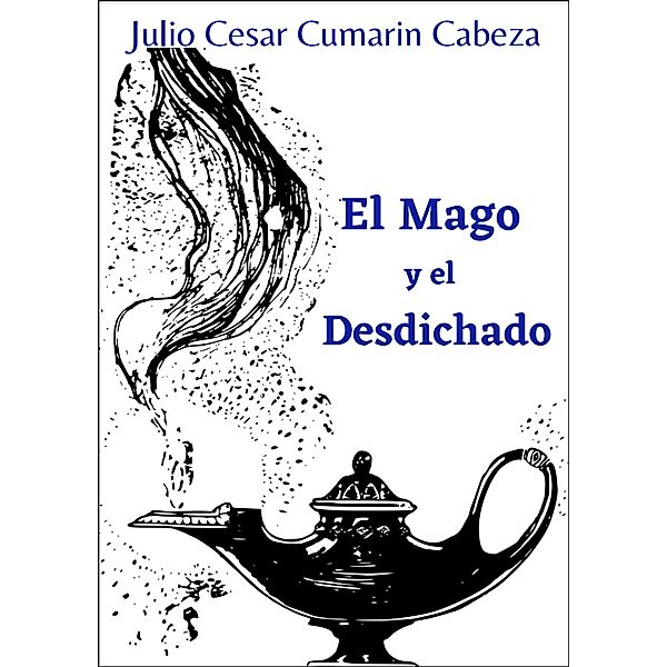 El Mago y el Desdichado, Julio Cesar Cumarin Cabeza