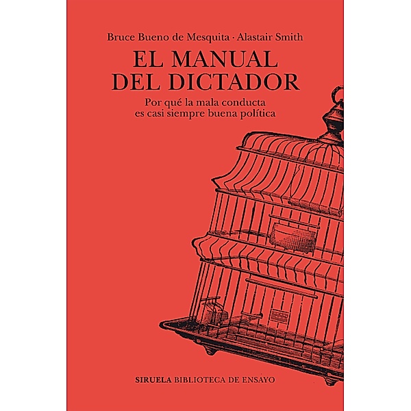 El manual del dictador / Biblioteca de Ensayo / Serie mayor Bd.124, Bruce Bueno de Mesquita, Alastair Smith