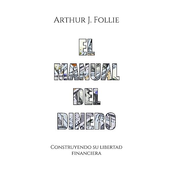 El manual del dinero, Arthur J. Follie