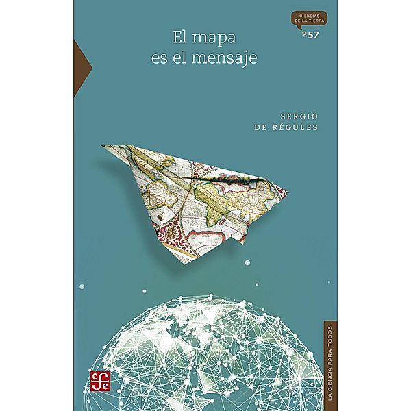 El mapa es el mensaje / La Ciencia para Todos Bd.257, Sergio de Régules