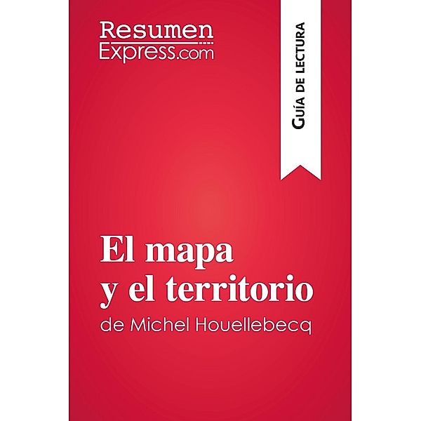 El mapa y el territorio de Michel Houellebecq (Guía de lectura), Resumenexpress