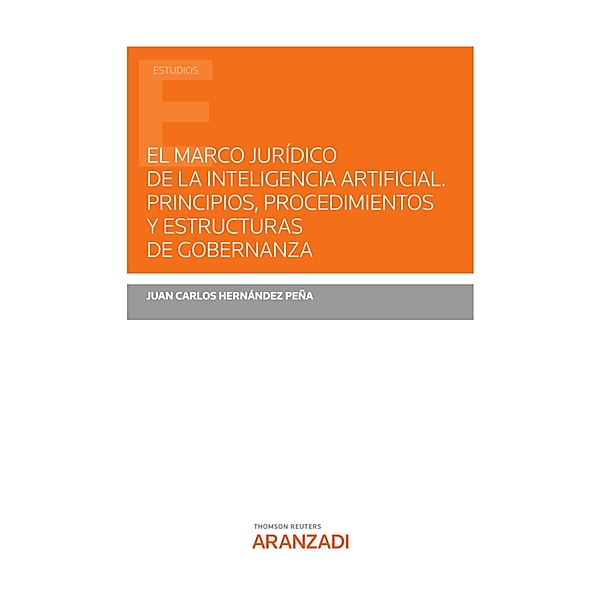El marco jurídico de la inteligencia artificial. Principios, procedimientos y estructuras de gobernanza / Estudios, Juan Carlos Hernández
