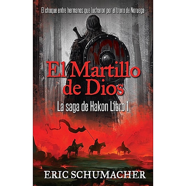 El Martillo De Dios / La Saga De Hakon Bd.1, Eric Schumacher