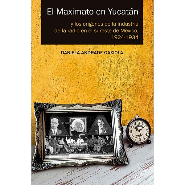 El Maximato en Yucatán, Daniela Andrade Gaxiola