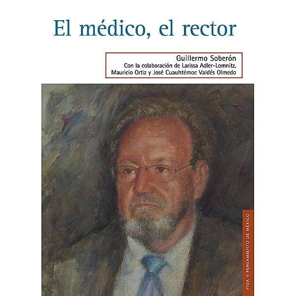 El médico, el rector, Guillermo Soberón