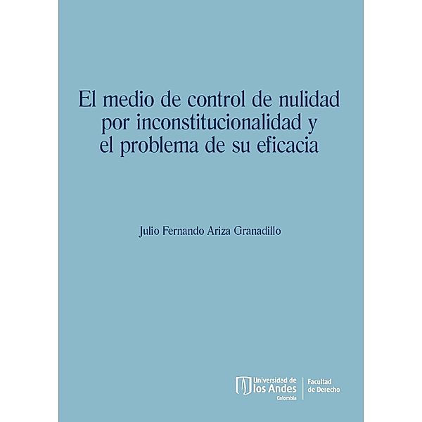 El medio de control de nulidad por inconstitucionalidad y el problema de su eficacia, Julio Fernando Ariza Granadillo