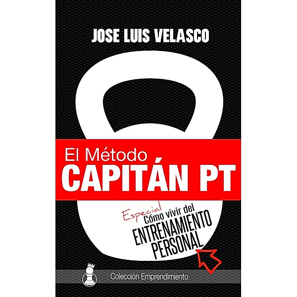 El Método Capitán PT, José Luis Velasco Bautista