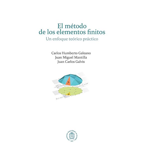 El método de los elementos finitos, Carlos Humberto Galeano, Juan Miguel Mantilla, Juan Carlos Galvis