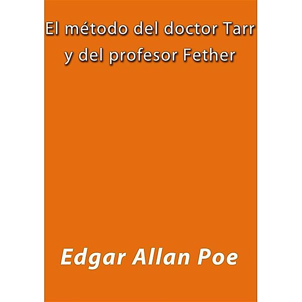 El método del doctor Tarr y del profesor Fether, Edgar Allan Poe