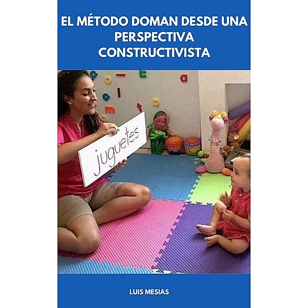 El Método Doman Desde una Perspectiva Constructivista, Luis Mesías