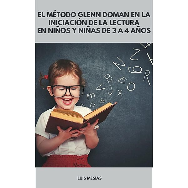 El Método Glenn Doman en la Iniciación de la Lectura En Niños y Niñas de 3 A 4 Años, Luis Mesías