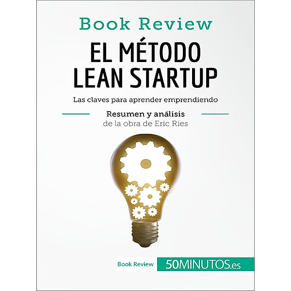 El método Lean Startup de Eric Ries (Book Review), 50Minutos.es