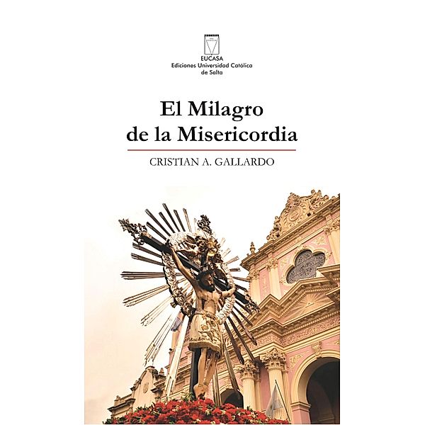 El milagro de la Misericordia, Cristian A. Gallardo