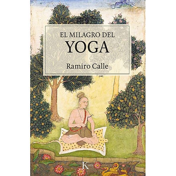 El milagro del yoga / Sabiduría perenne, Ramiro Calle
