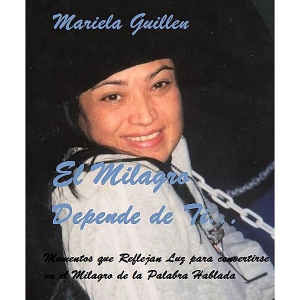 El Milagro Depende de Ti..., Mariela del Carmen Guillen, Mariela Guillen