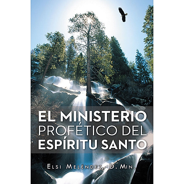 El Ministerio Profético Del Espíritu Santo, Elsi Meléndez D. Min
