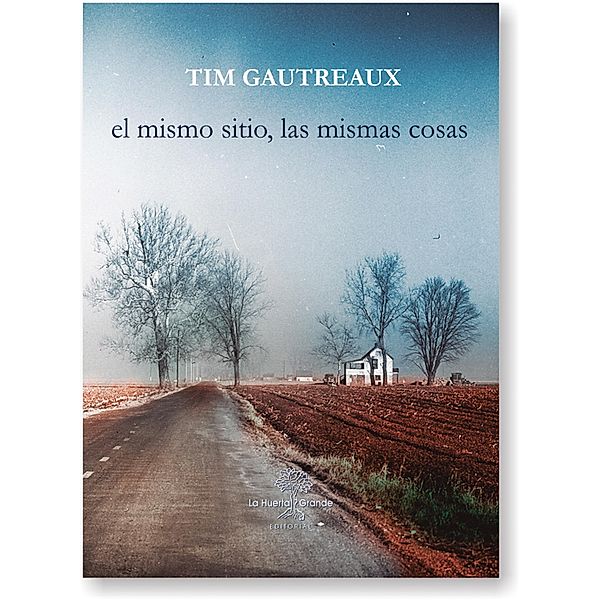 El mismo sitio, las mismas cosas, Tim Gautreaux