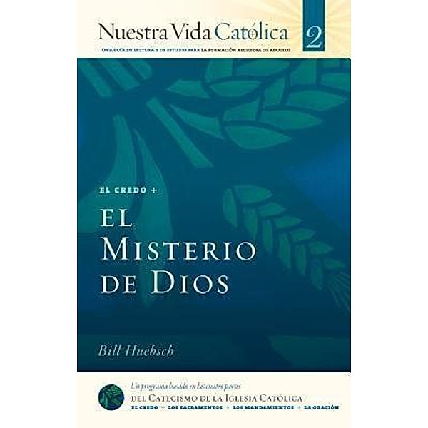 El Misterio de Dios (CREDO) / Nuestra Vida Católica Bd.2, Bill Huebsch