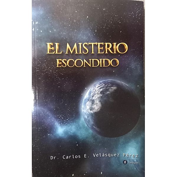 El Misterio Escondido, Carlos E Velasquez Perez