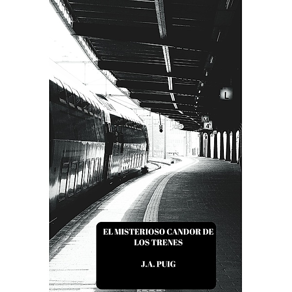 El misterioso candor de los trenes, J. A. Puig