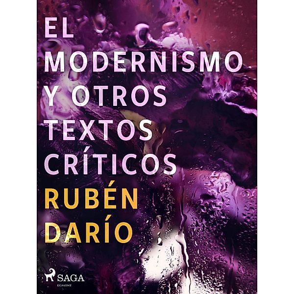 El modernismo y otros textos críticos, Rubén Darío