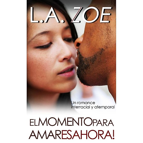 El Momento para Amar es Ahora, L. A. Zoe